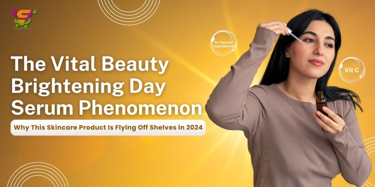 The Vital Beauty Brightening Day Serum Phenomenon: Why This Skincare Product Is Flying Off Shelves in 2024